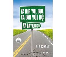 Ya Bir Yol Bul Ya Bir Yol Aç Ya da Yoldan Çekil - Mümin Sekman - Alfa Yayınları