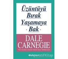 Üzüntüyü Bırak Yaşamaya Bak - Dale Carnegie - Epsilon Yayınevi