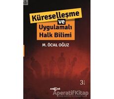 Küreselleşme ve Uygulamalı Halk Bilimi - M. Öcal Oğuz - Akçağ Yayınları