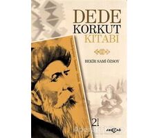 Dede Korkut Kitabı (Transkripsiyon - İnceleme - Sözlük) - Bekir Sami Özsoy - Akçağ Yayınları