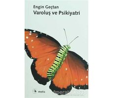 Varoluş ve Psikiyatri - Engin Geçtan - Metis Yayınları