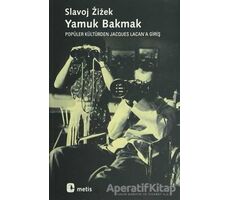 Yamuk Bakmak - Slavoj Zizek - Metis Yayınları