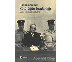 Kötülüğün Sıradanlığı - Hannah Arendt - Metis Yayınları