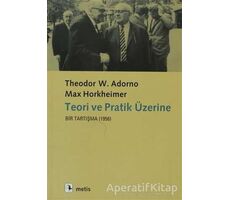 Teori ve Pratik Üzerine Bir Tartışma (1956) - Max Horkheimer - Metis Yayınları