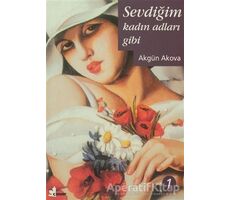 Sevdiğim Kadın Adları Gibi - Akgün Akova - Çınar Yayınları