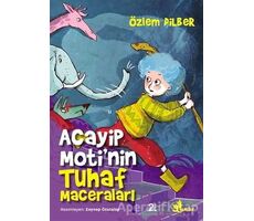 Acayip Motinin Tuhaf Maceraları - Özlem Dilber - Çınar Yayınları