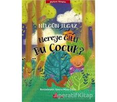 Nereye Gitti Bu Çocuk? - Nilgün Ilgaz - Çınar Yayınları