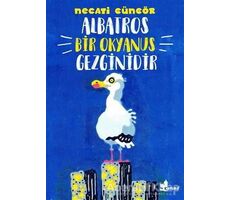 Albatros Bir Okyanus Gezginidir - Necati Güngör - Çınar Yayınları