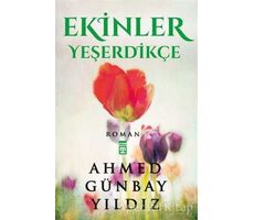 Ekinler Yeşerdikçe - Ahmed Günbay Yıldız - Timaş Yayınları