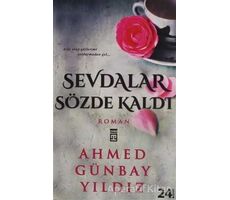 Sevdalar Sözde Kaldı - Ahmed Günbay Yıldız - Timaş Yayınları