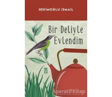 Bir Deliyle Evlendim - Hekimoğlu İsmail - Timaş Yayınları