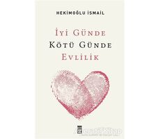 İyi Günde Kötü Günde Evlilik - Hekimoğlu İsmail - Timaş Yayınları