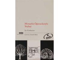 Mimarlık Öğrencileriyle Söyleşi - Le Corbusier - Yapı Kredi Yayınları