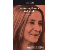 Yaşamın Ucuna Yolculuk - Tezer Özlü - Yapı Kredi Yayınları