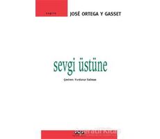 Sevgi Üstüne - Jose Ortega y Gasset - Yapı Kredi Yayınları