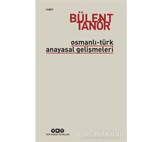 Osmanlı-Türk Anayasal Gelişmeleri - Bülent Tanör - Yapı Kredi Yayınları