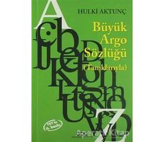 Büyük Argo Sözlüğü (Tanıklarıyla) - Hulki Aktunç - Yapı Kredi Yayınları