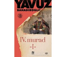 4. Murad  Cilt: 1 - Yavuz Bahadıroğlu - Nesil Yayınları