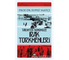 Tarihten Günümüze Irak Türkmenleri - Suphi Saatçi - Ötüken Neşriyat