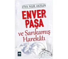 Enver Paşa ve Sarıkamış Harekatı - Ziya Nur Aksun - Ötüken Neşriyat