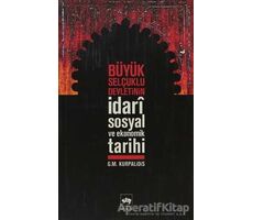 Büyük Selçuklu Devletinin İdari Sosyal ve Ekonomik Tarihi - G.M. Kurpalidis - Ötüken Neşriyat