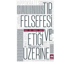 Tıp Felsefesi ve Etiği Üzerine - İsmail Yakıt - Ötüken Neşriyat