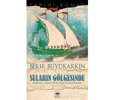 Suların Gölgesinde - Bekir Büyükarkın - Ötüken Neşriyat