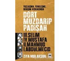 Dört Muzdarip Padişah - Ziya Nur Aksun - Ötüken Neşriyat