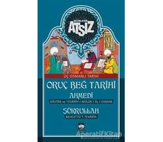 Oruç Beğ Tarihi: Ahmedi-Şükrullah - Hüseyin Nihal Atsız - Ötüken Neşriyat