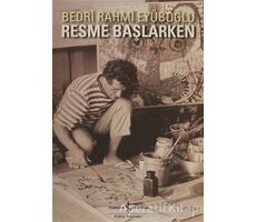 Resme Başlarken - Bedri Rahmi Eyüboğlu - İş Bankası Kültür Yayınları