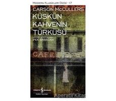 Küskün Kahvenin Türküsü - Carson McCullers - İş Bankası Kültür Yayınları