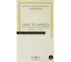 Yarat Ey Sanatçı - Johann Wolfgang von Goethe - İş Bankası Kültür Yayınları