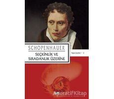 Seçkinlik ve Sıradanlık Üzerine - Arthur Schopenhauer - Say Yayınları