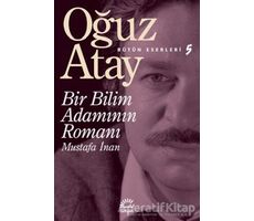 Bir Bilim Adamının Romanı - Mustafa İnan - Oğuz Atay - İletişim Yayınevi