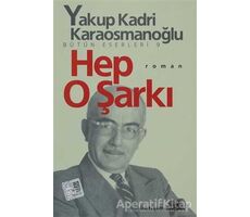 Hep O Şarkı - Yakup Kadri Karaosmanoğlu - İletişim Yayınevi