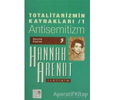 Totalitarizmin Kaynakları 1 Antisemitizm - Hannah Arendt - İletişim Yayınevi