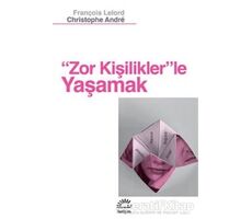 Zor Kişiliklerle Yaşamak - François Lelord - İletişim Yayınevi