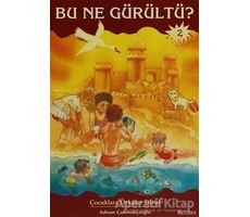 Bu Ne Gürültü? - Adnan Çakmakçıoğlu - Özyürek Yayınları