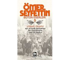 Ömer Seyfettin Bütün Eserleri 5 - Yüksek Ökçeler - Ömer Seyfettin - Bilgi Yayınevi