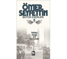 Ömer Seyfettin Bütün Eserleri 8 - Falaka - Ömer Seyfettin - Bilgi Yayınevi