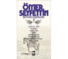 Ömer Seyfettin Bütün Eserleri 7 - Yalnız Efe - Ömer Seyfettin - Bilgi Yayınevi