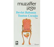 Devlet Babanın Tonton Çocuğu - Muzaffer İzgü - Bilgi Yayınevi