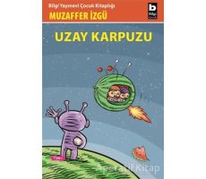 Uzay Karpuzu - Muzaffer İzgü - Bilgi Yayınevi