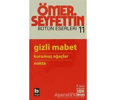 Gizli Mabet / Kurumuş Ağaçlar / Nokta - Ömer Seyfettin - Bilgi Yayınevi