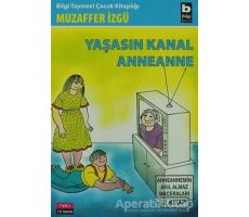 Yaşasın Kanal Anneanne - Muzaffer İzgü - Bilgi Yayınevi