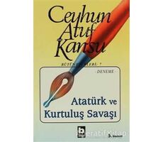 Atatürk ve Kurtuluş Savaşı - Ceyhun Atuf Kansu - Bilgi Yayınevi