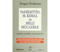 Vahidettin, M. Kemal ve Milli Mücadele - Turgut Özakman - Bilgi Yayınevi