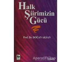 Halk Şiirimizin Gücü - Doğan Aksan - Bilgi Yayınevi