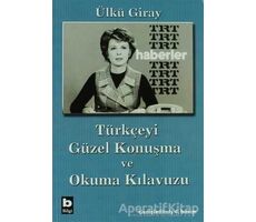 Türkçeyi Güzel Konuşma ve Okuma Kılavuzu - Ülkü Giray - Bilgi Yayınevi