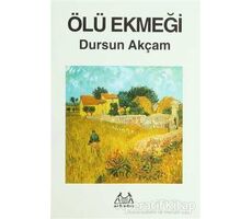 Ölü Ekmeği - Dursun Akçam - Arkadaş Yayınları